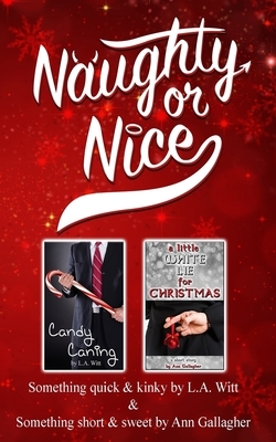 Naughty or Nice by Ann Gallagher, L.A. Witt