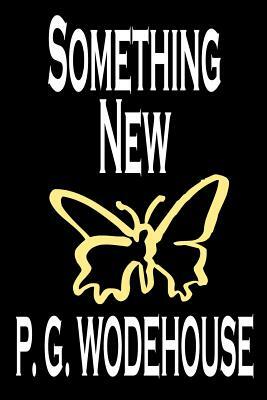 Something New by P. G. Wodehouse, Fiction, Literary by P.G. Wodehouse