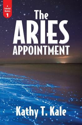 The Aries Appointment by Kathy T. Kale