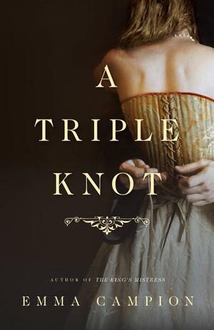 A Triple Knot: A Novel by Emma Campion