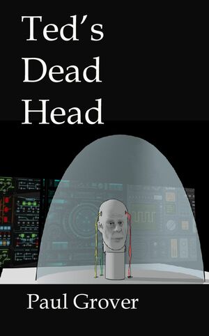 Ted's Dead Head by Paul Grover