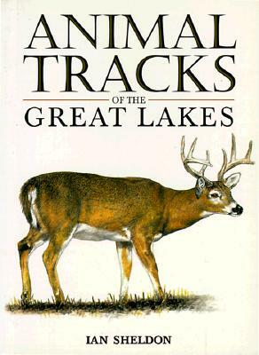 Animal Tracks of the Great Lakes by Ian Sheldon