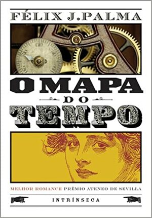 O Mapa do Tempo by Félix J. Palma