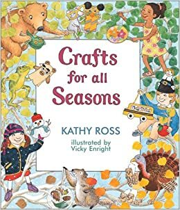 Crafts for All Seasons by Kathy Ross