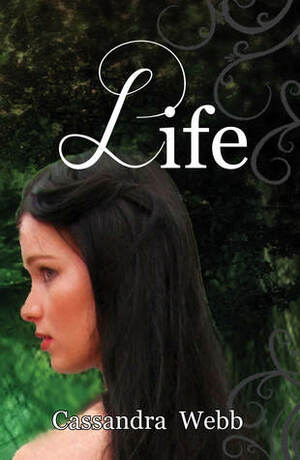 Life by Cassandra Webb