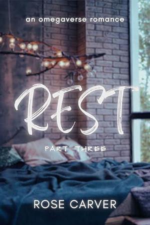 Rest by Rose Carver, Rose Carver