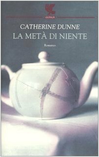 La metà di niente by Catherine Dunne, Eva Kampmann