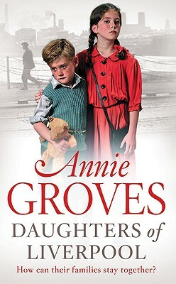 Daughters of Liverpool by Annie Groves