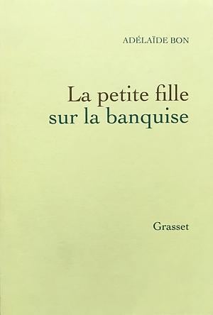 La petite fille sur la banquise by Adélaïde Bon