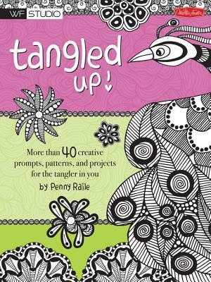 Tangled Up!: More than 40 creative prompts, patterns, and projects for the tangler in you by Penny Raile