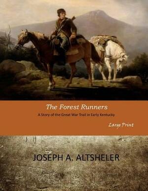 The Forest Runners: Large Print by Joseph a. Altsheler