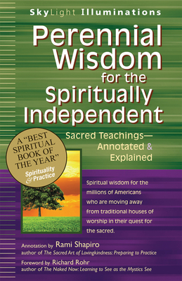 Perennial Wisdom for the Spiritually Independent: Sacred Teachings--Annotated & Explained by 