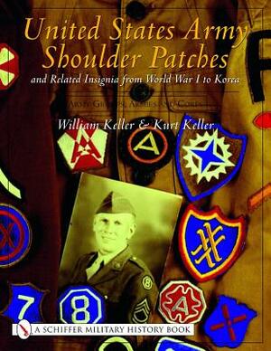 United States Army Shoulder Patches and Related Insignia from World War I to Korea: Volume 3: Army Groups, Armies and Corps by William Keller