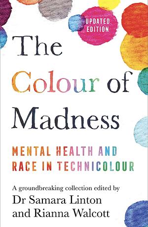 The Colour Of Madness: Exploring BAME mental health in the UK by Samara Linton