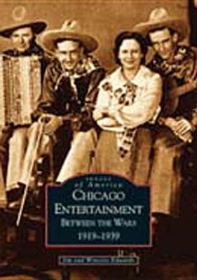 Chicago Entertainment: Between the Wars, 1919-1939 by Jim Edwards, Wynette Edwards