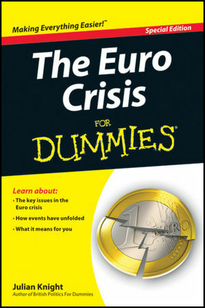 The Euro Crisis For Dummies by Julian Knight