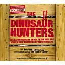 The Dinosaur Hunters: The Extraordinary Story of the Men and Women who Discovered Prehistoric Life by Mark Norell