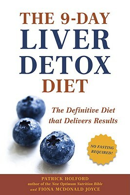 The 9-Day Liver Detox Diet: The Definitive Diet That Delivers Results by Patrick Holford, Fiona McDonald Joyce