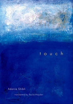 Touch by عدنية شبلي, Adania Shibli, Paula Haydar