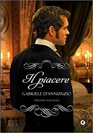 Il piacere by Lara Gochin Raffaelli, Alexander Stille, Gabriele D'Annunzio