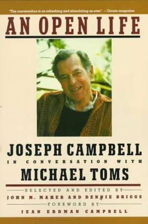 An Open Life: Joseph Campbell in Conversation with Michael Toms by Joseph Campbell, Michael Toms