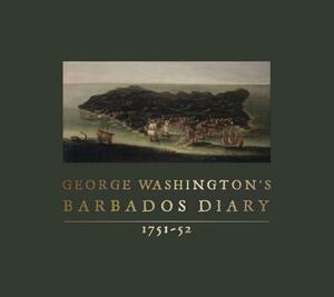 George Washington's Barbados Diary, 1751-52 by George Washington