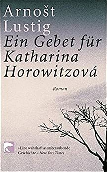 Ein Gebet Für Katharina Horowitzová by Peter Sacher, Arnošt Lustig