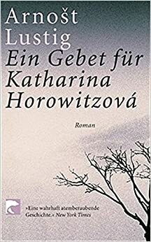 Ein Gebet Für Katharina Horowitzová by Arnošt Lustig, Peter Sacher