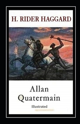 Allan Quatermain illustrated by H. Rider Haggard