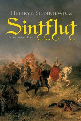 Sintflut (Historischer Roman) by Henryk Sienkiewicz