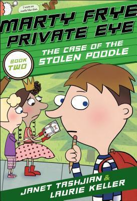 Marty Frye, Private Eye: The Case of the Stolen Poodle by Laurie Keller, Janet Tashjian