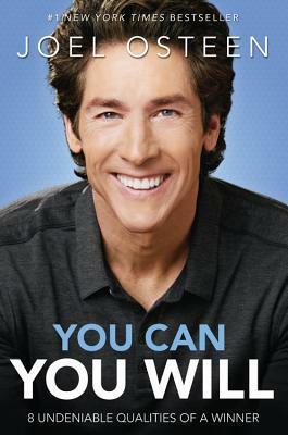 You Can You Will: 8 Undeniable Qualities of a Winner by Joel Osteen