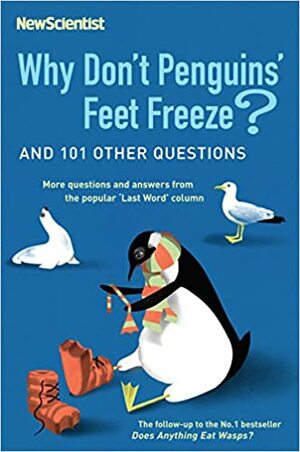 Why Don't Penguins' Feet Freeze?: And 114 Other Questions by Mick O'Hare