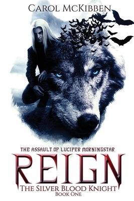 Reign: The Assault of Lucifer Morningstar by Carol McKibben