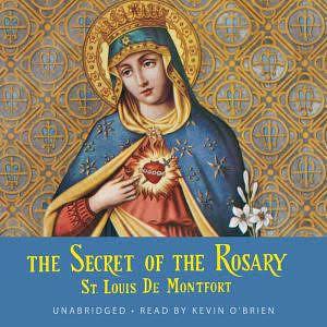 The Secret of the Rosary by St Louis De Monfort