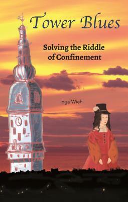 Tower Blues: Solving the Riddle of Confinement by Inga Wiehl