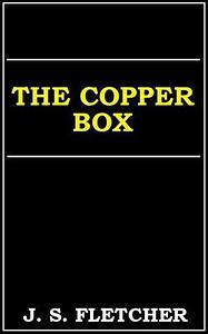 The Copper Box by J.S. Fletcher, J.S. Fletcher