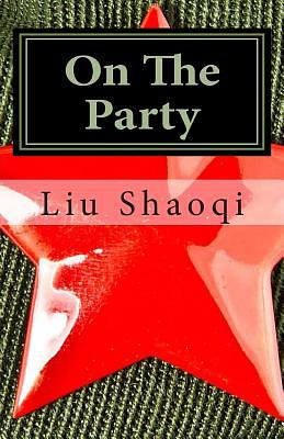 On the Party by Liu Shaoqi