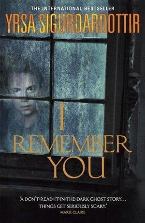 I Remember You by Yrsa Sigurðardóttir, Yrsa Sigurðardóttir