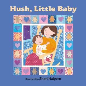 Hush, Little Baby by Shari Halpern