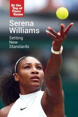 Serena Williams: Setting New Standards by Gerry Boehme
