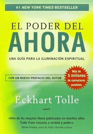 El Poder Del Ahora: Una Guía Para La Iluminación Espiritual by Eckhart Tolle