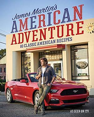 James Martin's American Adventure by James Martin