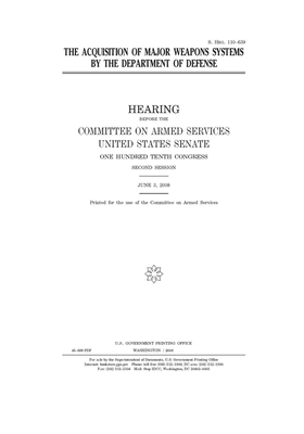 The acquisition of major weapons systems by the Department of Defense: hearing before the Committee on Armed Services, United States Senate, One Hundr by Committee on Armed Services (senate), United States Congress, United States Senate