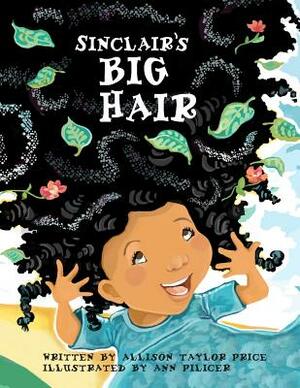 Sinclair's Big Hair by Allison Taylor Price