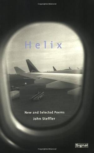 Helix: New and Selected Poems by John Steffler