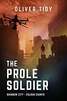 The Prole Soldier by Oliver Tidy