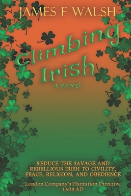 Climbing Irish by James F. Walsh