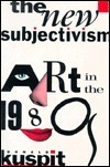 The New Subjectivism by Diane Waldman, Donald B. Kuspit