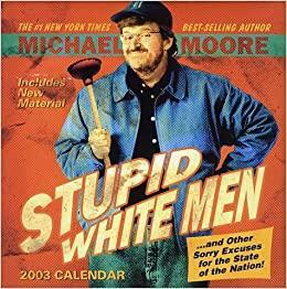 Stupid White Men 2003 Day to Day Block Calendar by Michael Moore